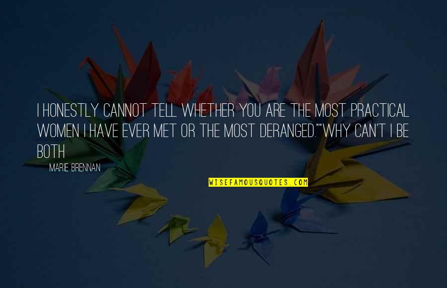 Can't Wake Up In The Morning Quotes By Marie Brennan: I honestly cannot tell whether you are the