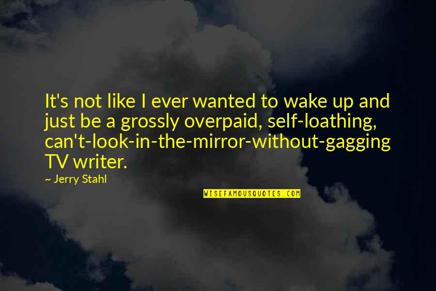 Can't Wake Up Quotes By Jerry Stahl: It's not like I ever wanted to wake