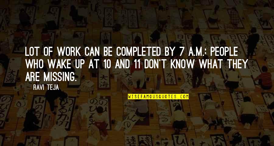 Can't Wake Up Quotes By Ravi Teja: Lot of work can be completed by 7