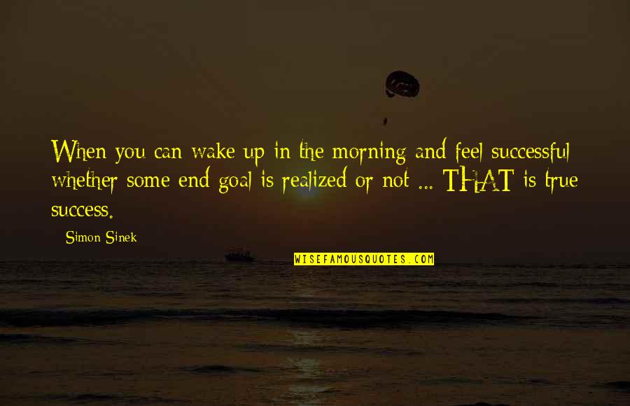 Can't Wake Up Quotes By Simon Sinek: When you can wake up in the morning