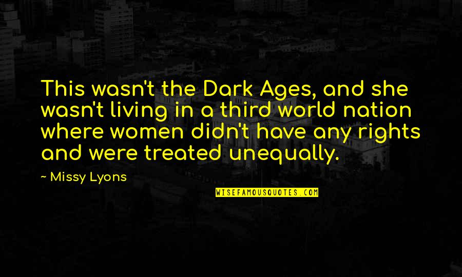 Cantab Quotes By Missy Lyons: This wasn't the Dark Ages, and she wasn't