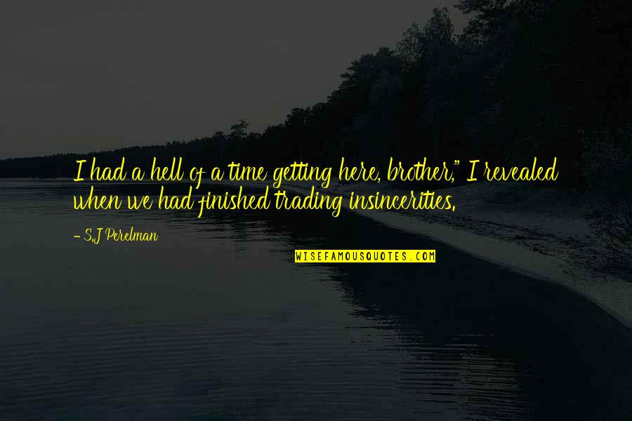 Cantacuzino Busteni Quotes By S.J Perelman: I had a hell of a time getting Cantacuzino Busteni Quotes By S.J Perelman: I had a hell of a time getting