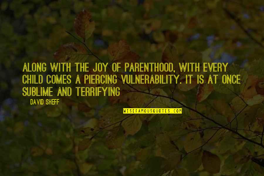 Cantajuegos 2 Quotes By David Sheff: Along with the joy of parenthood, with every Cantajuegos 2 Quotes By David Sheff: Along with the joy of parenthood, with every