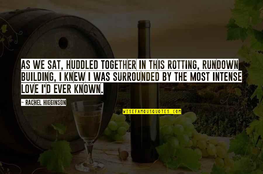 Cantajuegos 2 Quotes By Rachel Higginson: As we sat, huddled together in this rotting, Cantajuegos 2 Quotes By Rachel Higginson: As we sat, huddled together in this rotting,