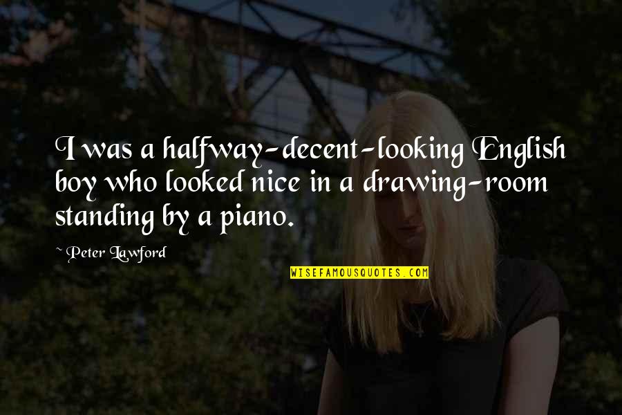 Cantajuegos 2020 Quotes By Peter Lawford: I was a halfway-decent-looking English boy who looked