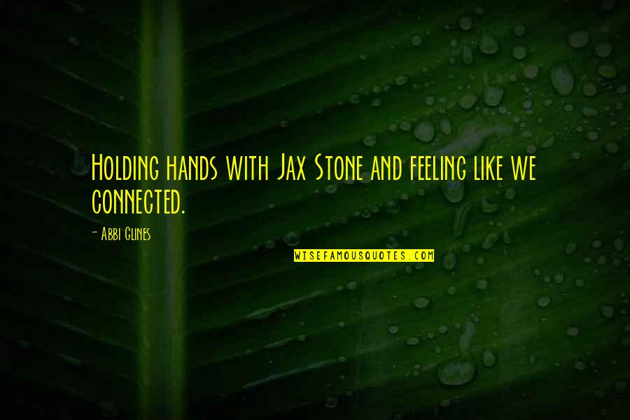 Cantalupi Switches Quotes By Abbi Glines: Holding hands with Jax Stone and feeling like