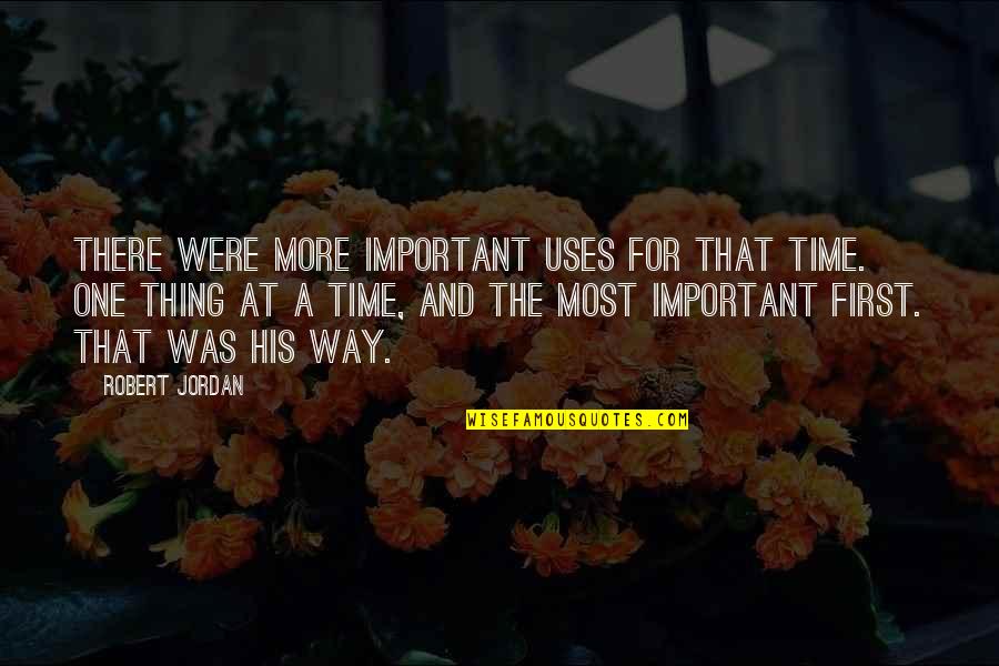 Cantamessa Debbie Quotes By Robert Jordan: There were more important uses for that time.