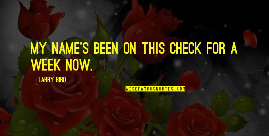 Cantando Karaoke Quotes By Larry Bird: My name's been on this check for a