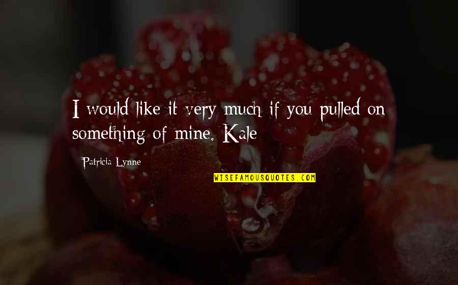 Cantando Karaoke Quotes By Patricia Lynne: I would like it very much if you