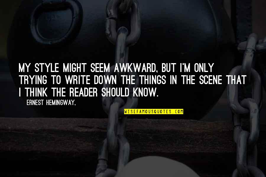 Cantarella Ust Quotes By Ernest Hemingway,: My style might seem awkward, but I'm only