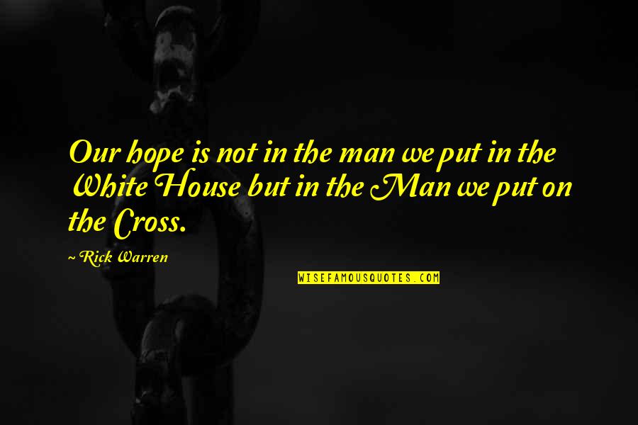 Cantarini Tractor Quotes By Rick Warren: Our hope is not in the man we