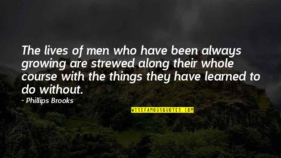 Cantatrice Au Quotes By Phillips Brooks: The lives of men who have been always