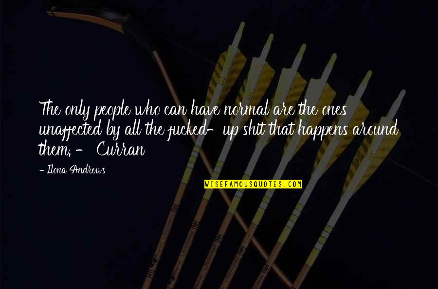 Cantdorfer Quotes By Ilona Andrews: The only people who can have normal are