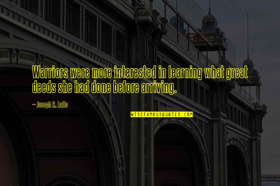 Canteach Quotes By Joseph R. Lallo: Warriors were more interested in learning what great Canteach Quotes By Joseph R. Lallo: Warriors were more interested in learning what great