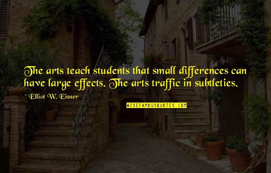 Cantecele De Gradinita Quotes By Elliot W. Eisner: The arts teach students that small differences can