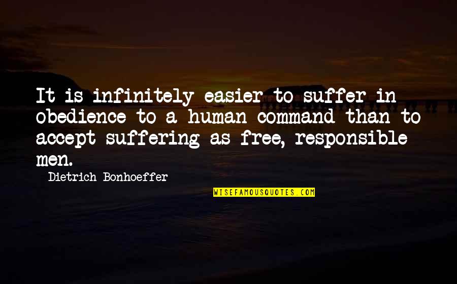 Canteen Cleanliness Quotes By Dietrich Bonhoeffer: It is infinitely easier to suffer in obedience