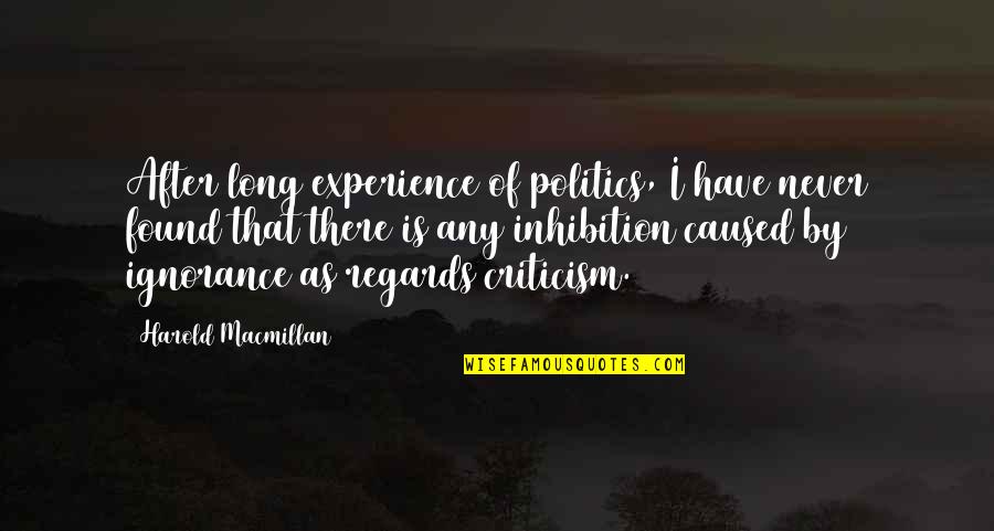 Cantele Amativo Quotes By Harold Macmillan: After long experience of politics, I have never