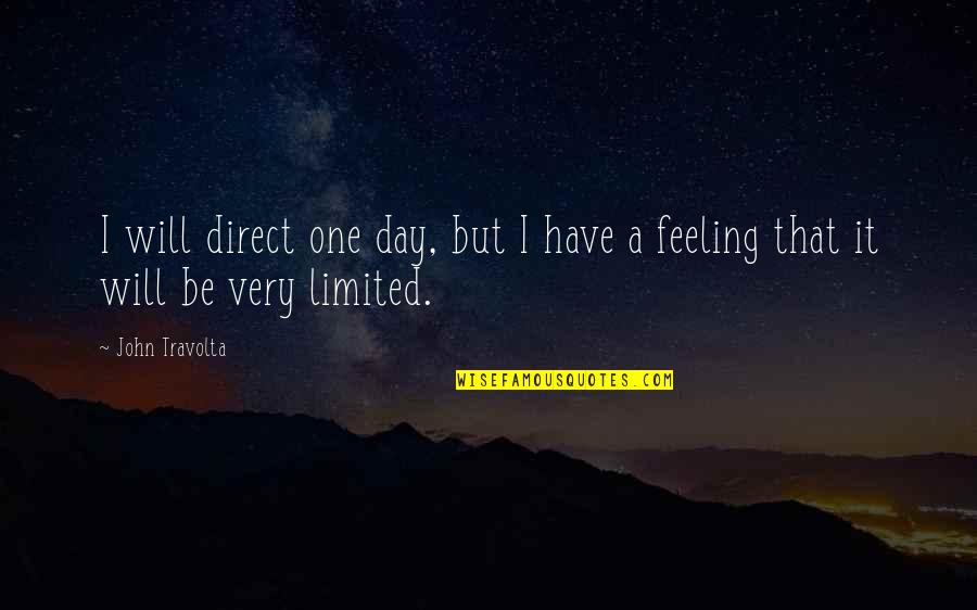 Cantele Amativo Quotes By John Travolta: I will direct one day, but I have
