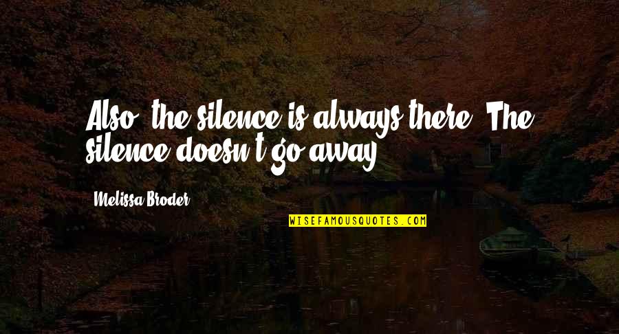 Canterbury Tales Pardoner Quotes By Melissa Broder: Also, the silence is always there. The silence