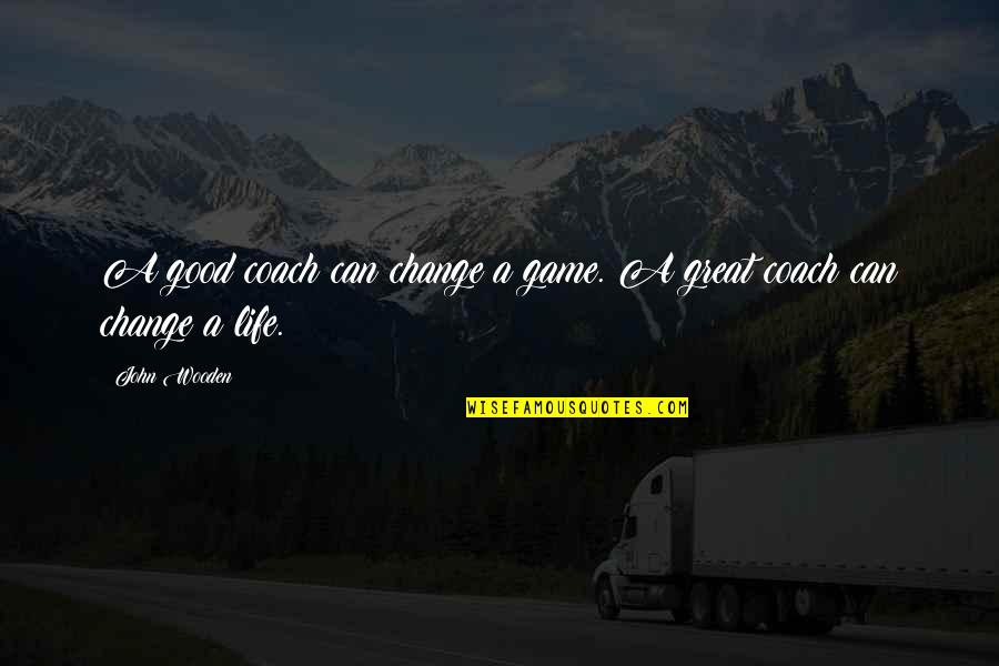 Canterbury Tales Parson Quotes By John Wooden: A good coach can change a game. A
