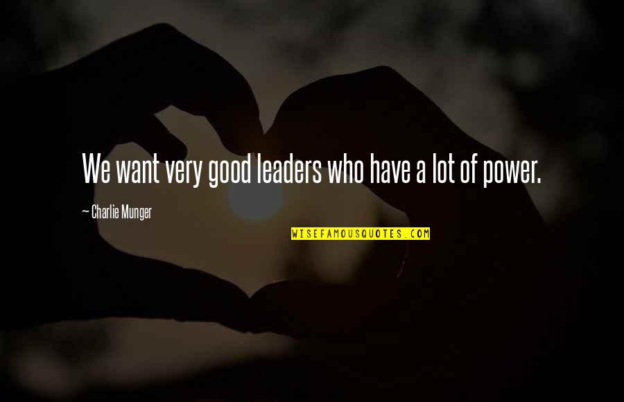 Canterbury Tales Squire Quotes By Charlie Munger: We want very good leaders who have a