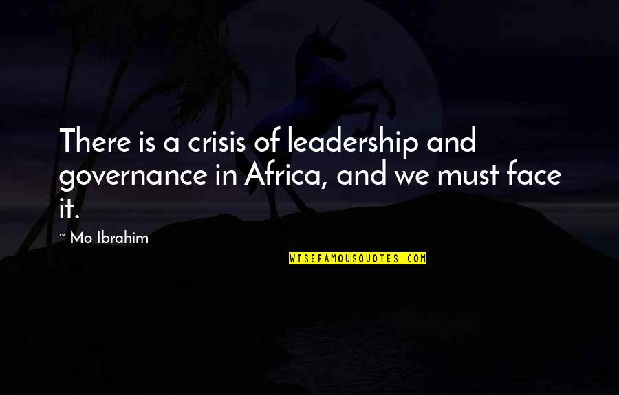 Cantering Hills Quotes By Mo Ibrahim: There is a crisis of leadership and governance