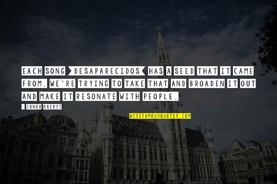 Canterini Comandante Quotes By Conor Oberst: Each song [Desaparecidos] has a seed that it