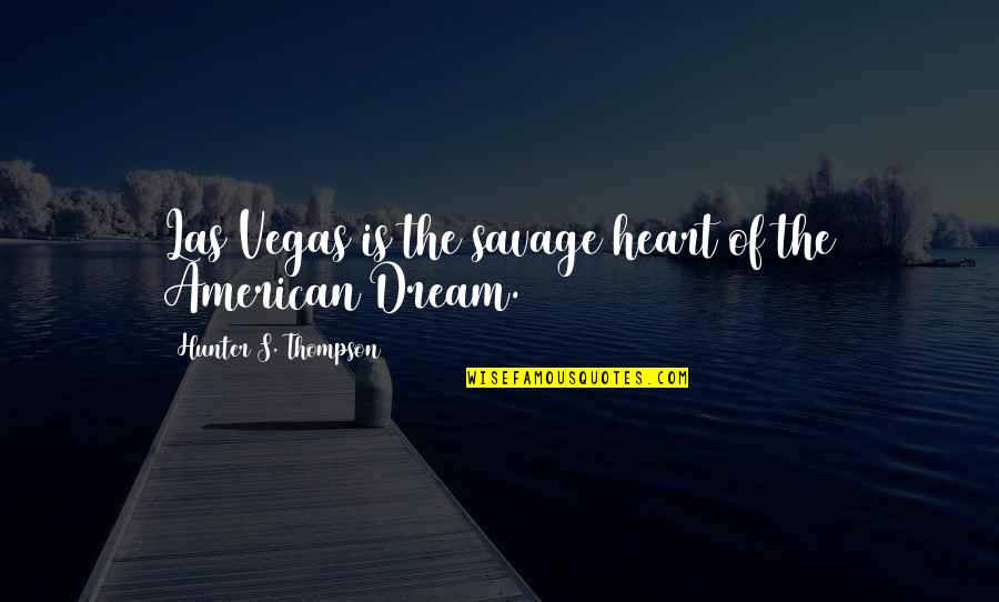 Canterino Natural Wood Quotes By Hunter S. Thompson: Las Vegas is the savage heart of the