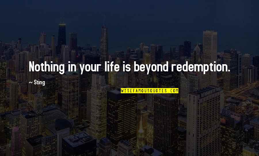 Canterna Family Quotes By Sting: Nothing in your life is beyond redemption.