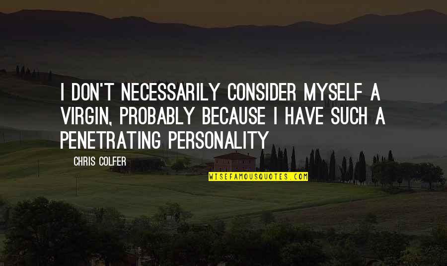 Cantero Brewing Quotes By Chris Colfer: I don't necessarily consider myself a virgin, probably Cantero Brewing Quotes By Chris Colfer: I don't necessarily consider myself a virgin, probably
