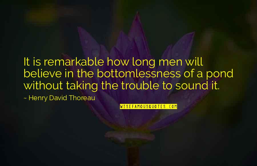 Canticle Of Canticles Quotes By Henry David Thoreau: It is remarkable how long men will believe