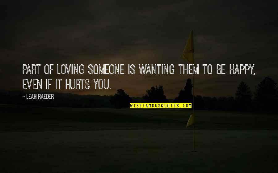 Canticles 2 Quotes By Leah Raeder: Part of loving someone is wanting them to