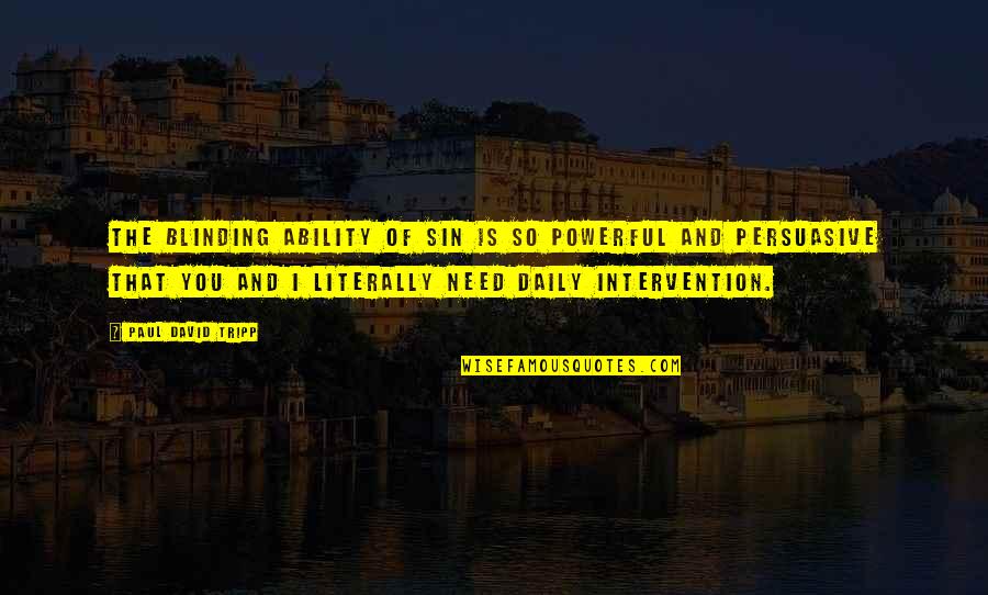 Cantico Dei Quotes By Paul David Tripp: The blinding ability of sin is so powerful Cantico Dei Quotes By Paul David Tripp: The blinding ability of sin is so powerful