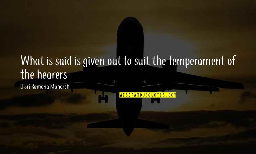 Canticum Quotes By Sri Ramana Maharshi: What is said is given out to suit