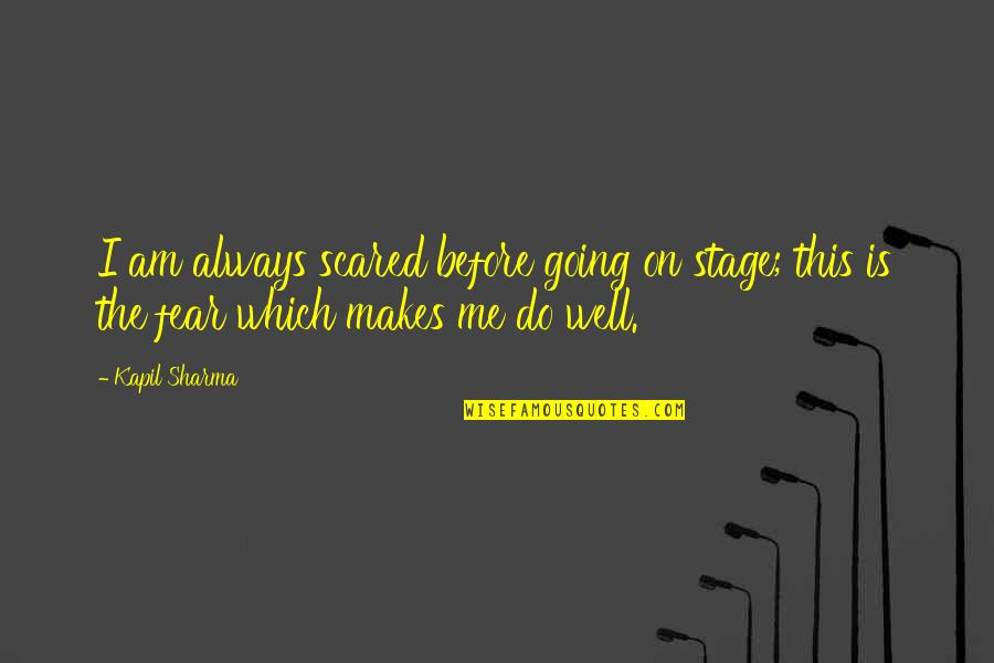 Cantidad Escalar Quotes By Kapil Sharma: I am always scared before going on stage;