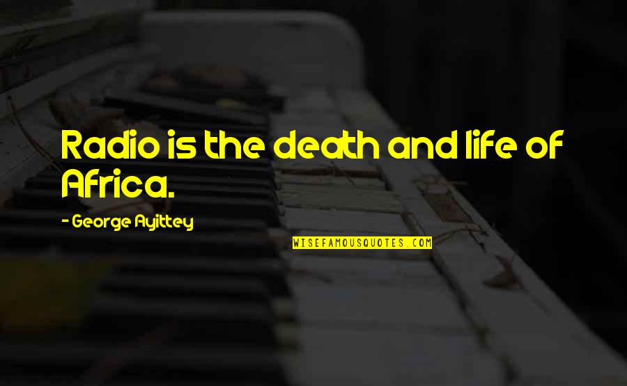 Cantiere Del Quotes By George Ayittey: Radio is the death and life of Africa.