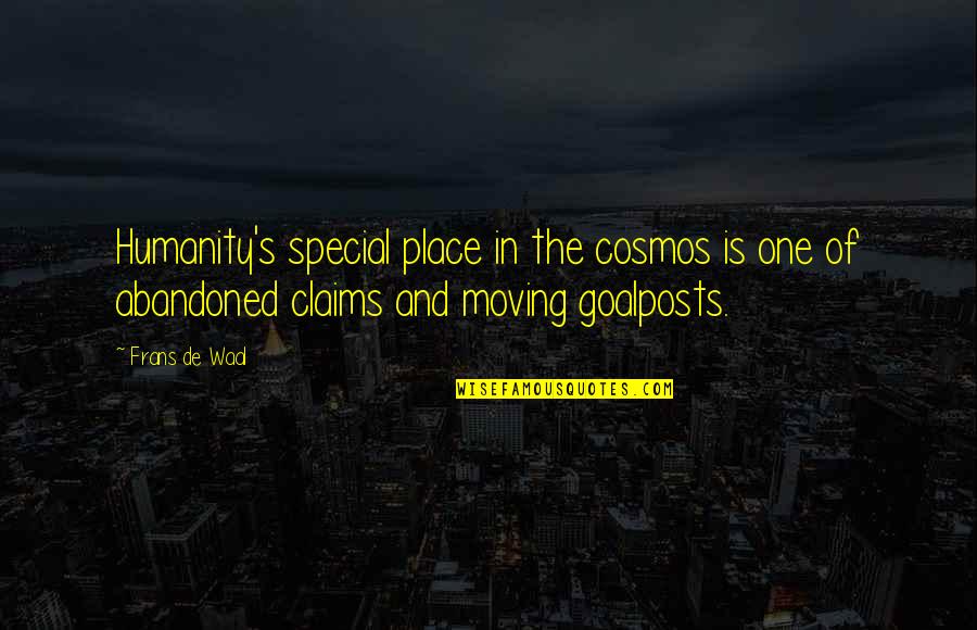 Cantiknya Adik Quotes By Frans De Waal: Humanity's special place in the cosmos is one Cantiknya Adik Quotes By Frans De Waal: Humanity's special place in the cosmos is one