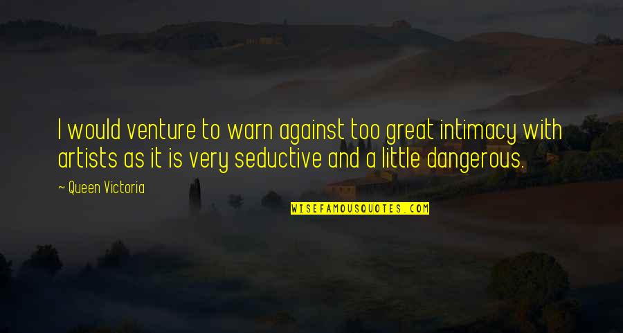 Cantilevered Quotes By Queen Victoria: I would venture to warn against too great Cantilevered Quotes By Queen Victoria: I would venture to warn against too great