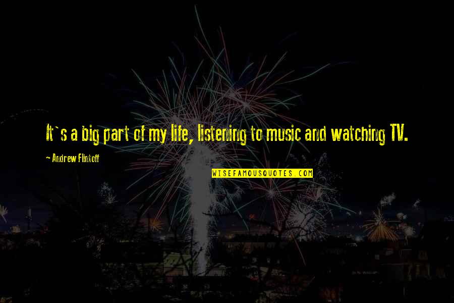 Cantine Quotes By Andrew Flintoff: It's a big part of my life, listening Cantine Quotes By Andrew Flintoff: It's a big part of my life, listening