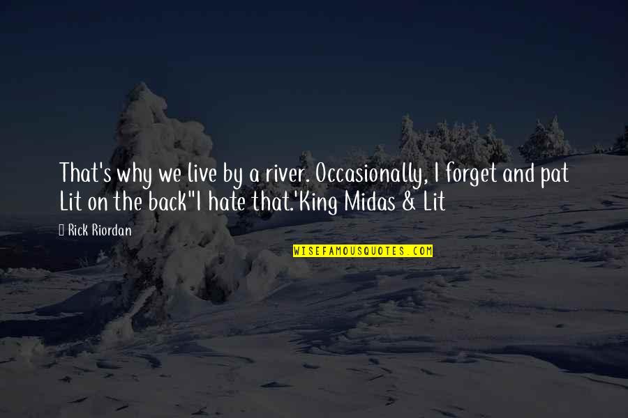 Cantinflas El Quotes By Rick Riordan: That's why we live by a river. Occasionally, Cantinflas El Quotes By Rick Riordan: That's why we live by a river. Occasionally,