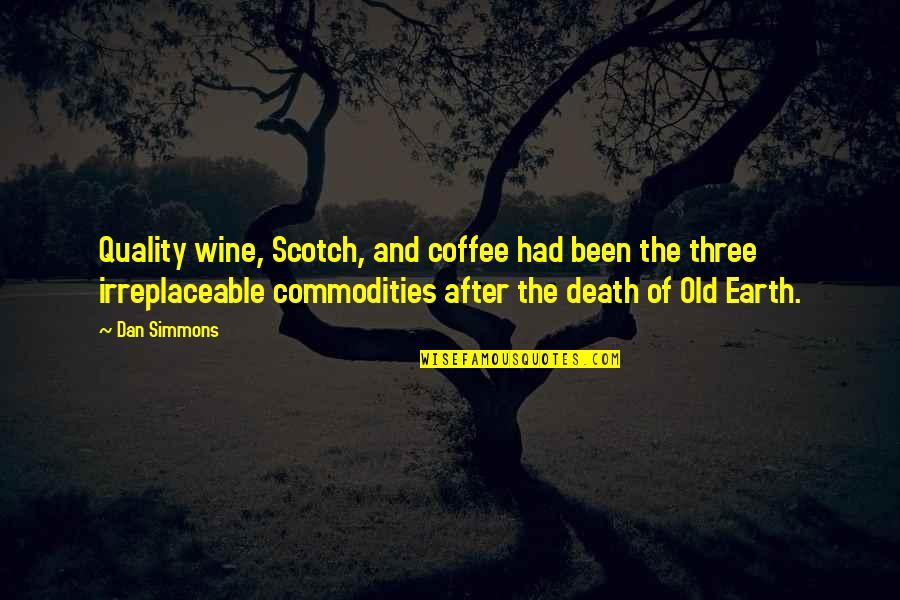 Cantinho Do Tareco Quotes By Dan Simmons: Quality wine, Scotch, and coffee had been the