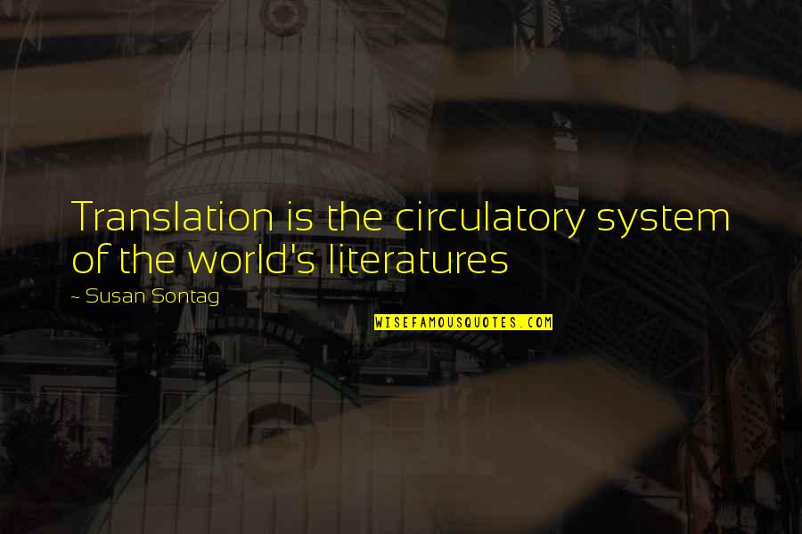 Cantitate Iaurt Quotes By Susan Sontag: Translation is the circulatory system of the world's