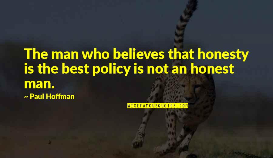 Cantner Old Quotes By Paul Hoffman: The man who believes that honesty is the