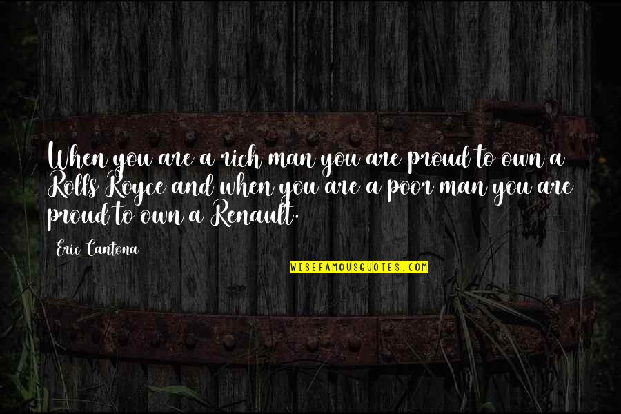 Cantona Quotes By Eric Cantona: When you are a rich man you are