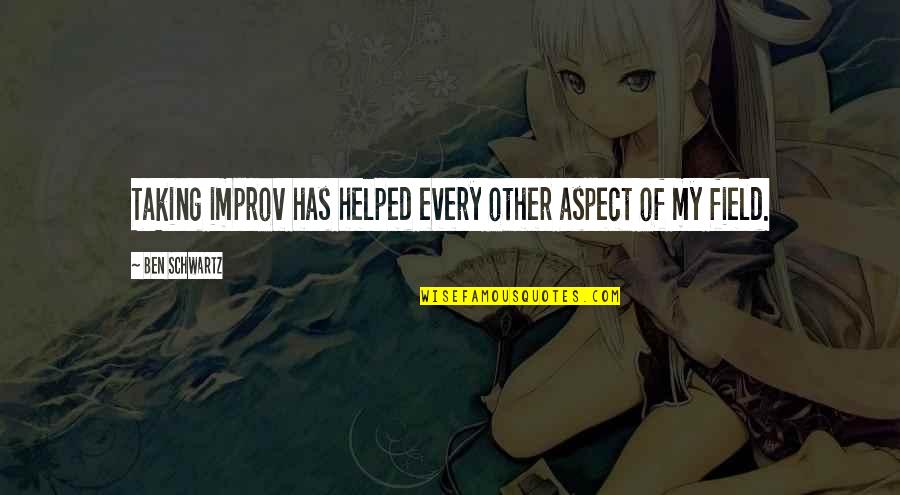 Cantonese Noodles Quotes By Ben Schwartz: Taking improv has helped every other aspect of Cantonese Noodles Quotes By Ben Schwartz: Taking improv has helped every other aspect of
