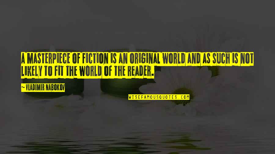 Cantonese Quotes By Vladimir Nabokov: A masterpiece of fiction is an original world Cantonese Quotes By Vladimir Nabokov: A masterpiece of fiction is an original world