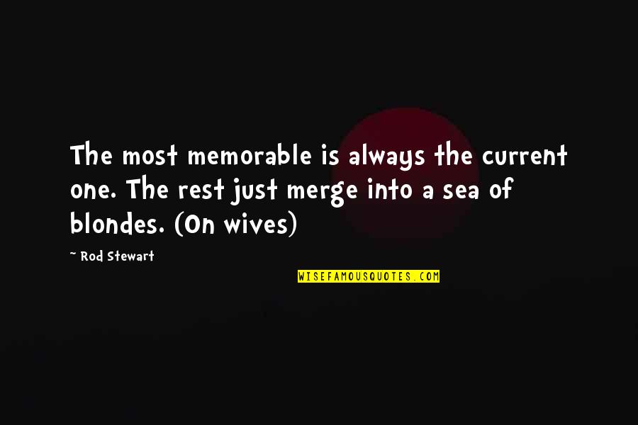 Cantoral App Quotes By Rod Stewart: The most memorable is always the current one.