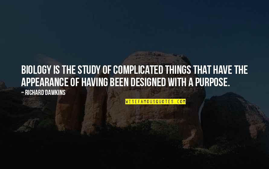 Cantoras Francesas Quotes By Richard Dawkins: Biology is the study of complicated things that Cantoras Francesas Quotes By Richard Dawkins: Biology is the study of complicated things that