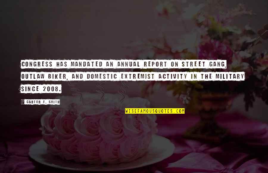 Cantoro Bakery Quotes By Carter F. Smith: Congress has mandated an annual report on street