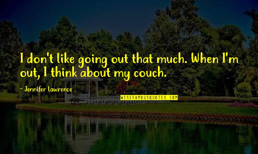 Cantor's Dilemma Quotes By Jennifer Lawrence: I don't like going out that much. When Cantor's Dilemma Quotes By Jennifer Lawrence: I don't like going out that much. When